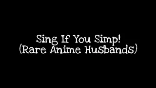 Sing If You Simp!