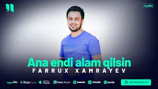 Farrux Xamrayev - Ana endi alam qilsin (audio)