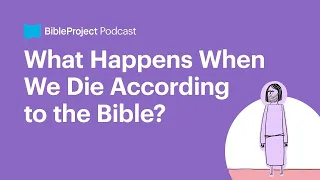 What Happens When We Die According to the Bible? • Heaven and Earth Ep. 4