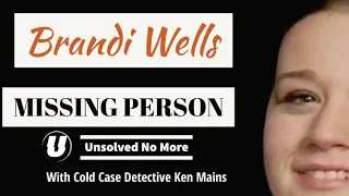 Brandi Wells | Missing Person | A Real Cold Case Detective's Opinion