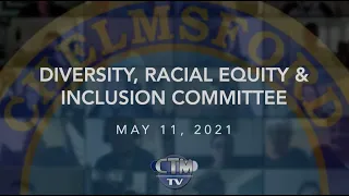 Diversity, Racial Equity & Inclusion Committee: May 11, 2021