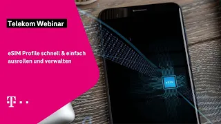 Webinar: eSIM Profile schnell & einfach ausrollen und verwalten