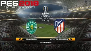 PES 2018 (PC) Sporting CP v Atlético Madrid | UEFA EUROPA LEAGUE QUARTER-FINAL | 12/4/2018 |