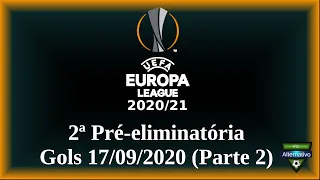 UEFA Europa League 2020/21 - Gols 17/09/2020 (Parte 2) - 2ª Pré-eliminatória