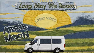 APRIL MOON - "Long May We Roam" (Lyric Video)