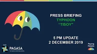 Press Briefing: Typhoon "#TISOYPH" Update Monday, 5 PM December 2, 2019