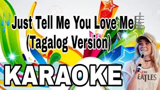Just Tell Me You Love Me ( Tagalog Version) KARAOKE 🎤