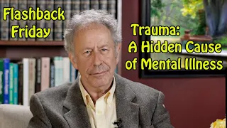 Flashback Friday - Trauma: A Hidden Cause of Mental Illness