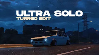 Ultra Solo (Turreo Edit) - Ganzer