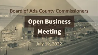 Board of Ada County Commissioners – Open Business Meeting – July 19, 2022