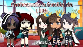 •Conhecendo a família da Lilith• (Parte 1) GC