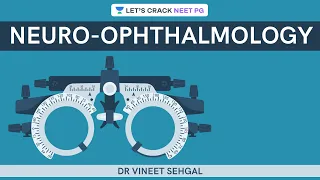 Neuro-Ophthalmology | NEET-PG 2021 | Vineet Sehgal