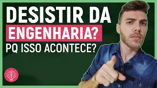 🔥DESISTIR DA ENGENHARIA: POR QUE MUITAS PESSOAS FAZEM ISSO? | QUAIS OS MOTIVOS?