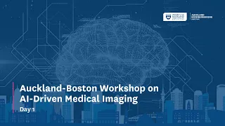 Day 1: Poul Nielsen, Auckland-Boston Workshop on AI-Driven Medical Imaging