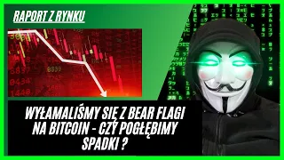 Wyłamanie z bear flag na Bitcoinie ! Czy spadniemy jeszcze niżej ?