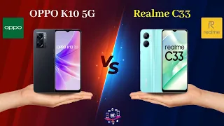 OPPO K10 5G Vs Realme C33 | Realme C33 Vs OPPO K10 5G - Full Comparison [Full Specifications]