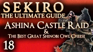 ASHINA CASTLE & THE BEST OWN CHEESE STRATEGY - SEKIRO THE ULTIMATE GUIDE 100% GAME WALKTHROUGH - 18