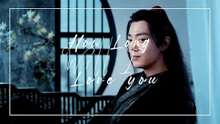 Wei Wuxian & Lan Wangji | How Long Will I Love You | 陈情令 The Untamed