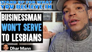 Dhar Mann - Businessman WON'T SERVE To LESBIANS, He Lives To Regret It [reaction]