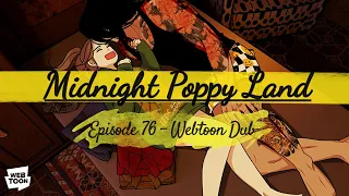 Midnight Poppy Land - Ep.76【WEBTOON DUB】