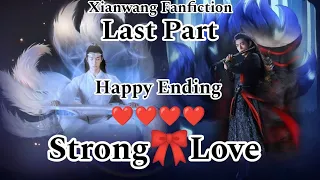 Strong 🎀Love(Last Part) #xianwang #historical FF Hindi explanation #fanwangxian/xianwang
