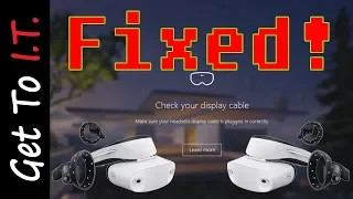Fix "CHECK YOUR DISPLAY CABLE" Error (Windows Mixed Reality) | Get To I.T.