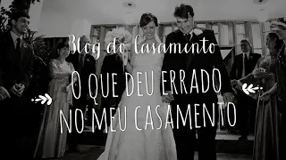 Coisas que deram errado no meu casamento