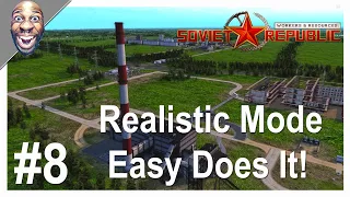 Workers & Resources: Soviet Republic - Update 0.8.9.20 Realistic Mode Easy Does It! #8.