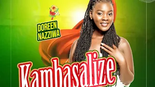 KAMBASALIZE -DOREEN NAZZIWA 2024 official mp3 Audio