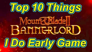 Top 10 Things I Do Early Game Patch 1.1.0   Bannerlord Guide | Flesson19