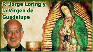 Padre Jorge Loring y la Virgen de Guadalupe - Apóstoles de Nuestro Tiempo