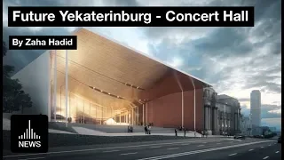 Future Yekaterinburg  - Concert hall for Ural Philharmonic Orchestra by Zaha Hadid