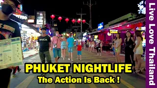 Phuket Nightlife | The Action Is Back | Is Everything open Now! #livelovethailand