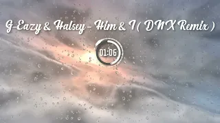 G-Eazy & Halsey - Him & I ( DNX Slap House Remix )