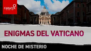 Noche de misterio: Enigmas del Vaticano | Caracol Radio