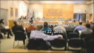 Issaquah City Council Committee Work Session - Special Meeting - October 22, 2018