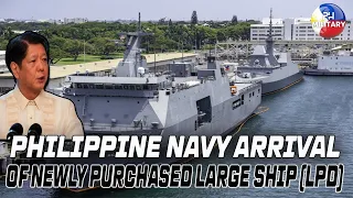 PHILIPPINE NAVY ARRIVAL OF NEWLY PURCHASED LARGE SHIP (LPD)