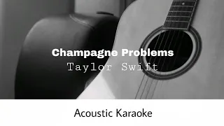 Taylor Swift - Champagne problems (Acoustic Karaoke)