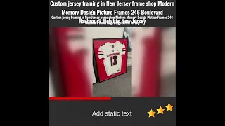 Custom jersey framing in New Jersey frame shop Modern Memory Design Picture Frames 246 Boulevard Ha