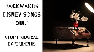 Disney Songs Backwards Quiz - Name the song and film