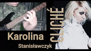 Karolina Stanisławczyk -  Cliché (cover gitara)