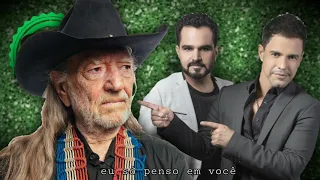 Zeze di Camargo e Luciano e Willie Nelson | eu só penso em você