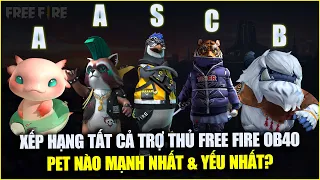 Xếp Hạng TOÀN BỘ Trợ Thủ Free Fire OB40 Mạnh Nhất Tới Yếu Nhất - Nên Dùng PET Nào? | Free Fire