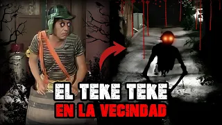 "EL TEKE TEKE EN LA VECINDAD" CREEPYPASTA DEL CHAVO DEL 8 (1/2)