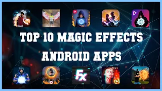 Top 10 Magic Effects Android App | Review