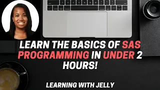 Learn the basics of SAS Programming in LESS THAN 2 HOURS:  SAS for Beginners Tutorial