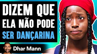 Dizem Que Ela Não Pode Ser Dançarina | Dhar Mann Studios