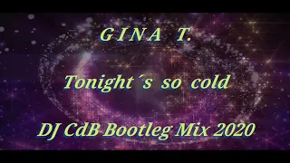 Gina T. - Tonight´s so cold (DJ CdB Bootleg Mix 2020)