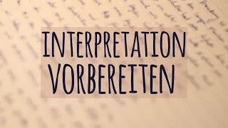 Interpretation vorbereiten in drei Schritten!