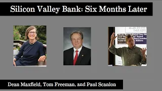 Silicon Valley Bank: Six Months Later | A Talk with Dean Maxfield, Paul Scanlon, and Tom Freeman